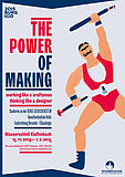 Ausstellungsplakat The Power of Making; Gestaltung Helmut Stabe + Torsten Illner, Friederike von Hellermann (Grafik muscelman)