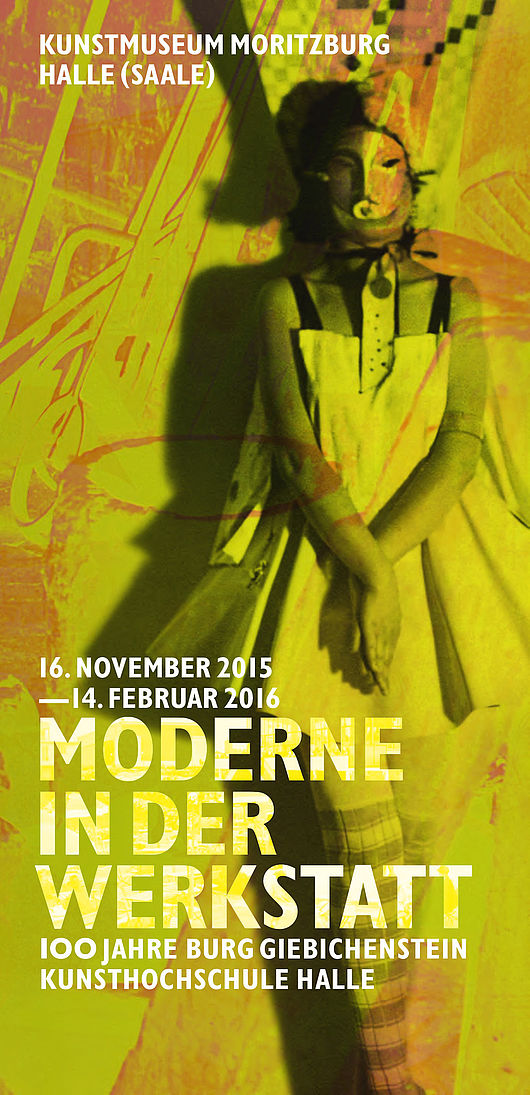 Plakat der Ausstellung „Moderne in der Werkstatt. 100 Jahre Burg Giebichenstein Kunsthochschule Halle“ im Kunstmuseum Moritzburg Halle (Saale)