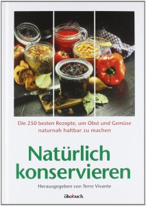 25 Natürlich konservieren - Die 250 besten Rezepte